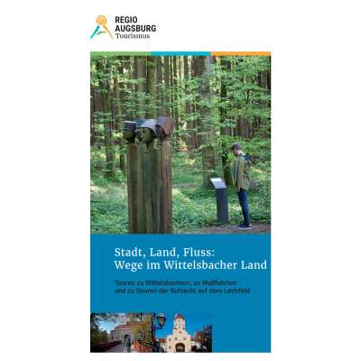 Titelbild Regio Augsburg Stadt, Land, Fluss Wege im Wittelsbacher Land